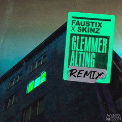 Faustix x Skinz - Glemmer Alting (Anders Dinesen Remix)