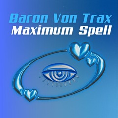 Maximum Spell (Baron Von Trax Regroove)