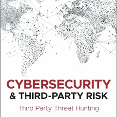 Kindle online PDF Cybersecurity and Third-Party Risk: Third Party Threat Hunting for ipad