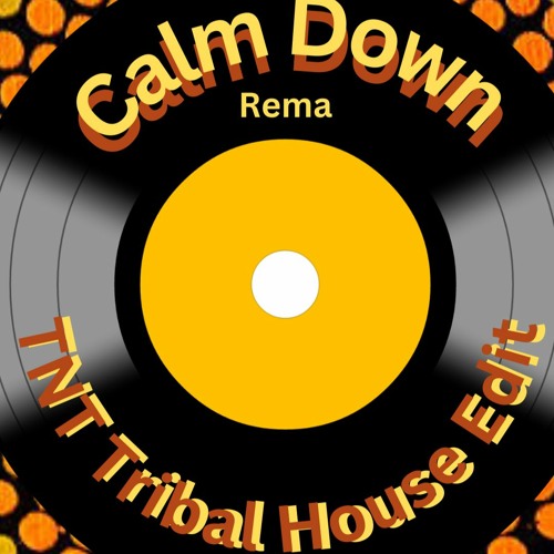 Calm Down - Rema (TNT Tribal House Edit)