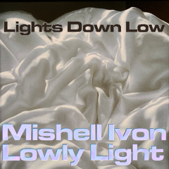 Lights Down Low