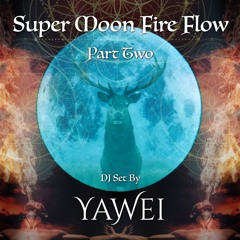 Super Moon Fire Flow Set (part 2) by Yawei