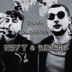 Why T & Robishe - Dark Madness