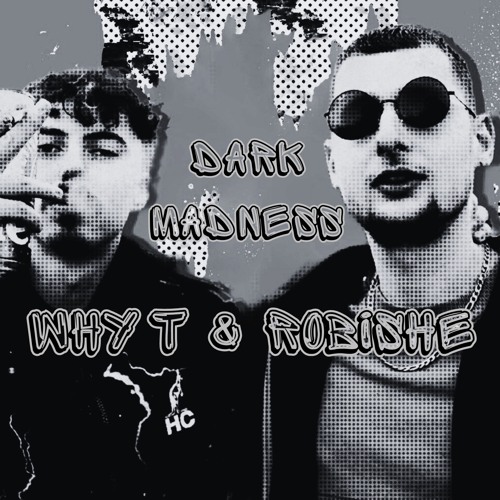 Why T & Robishe - Dark Madness