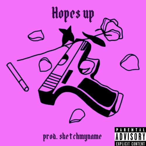 Hopes Up (prod.sketchmyname) *UPDATED 2022*