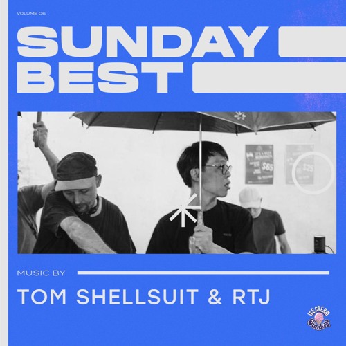 Sunday Best 06 - Tom Shellsuit & RTJ