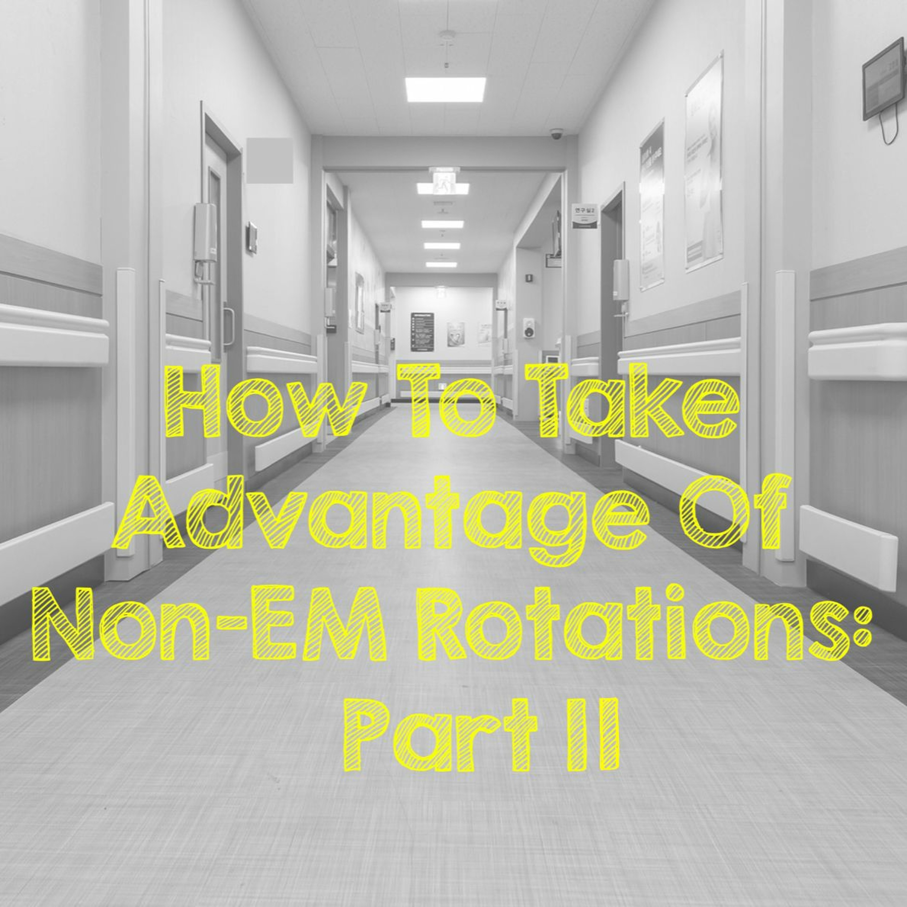 How to take advantage of non-EM rotations Part II- Med Student Over Easy episode artwork