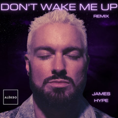James Hype - Don't Wake Me Up (Alèkso Remix) [FREE DOWNLOAD]