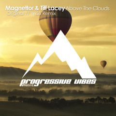 Magnettor, Tiff Lacey - Above The Clouds (W!SS Remix) [Progressive Vibes Music - PVM654]