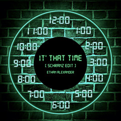 It's That Time [Schranz Edit]