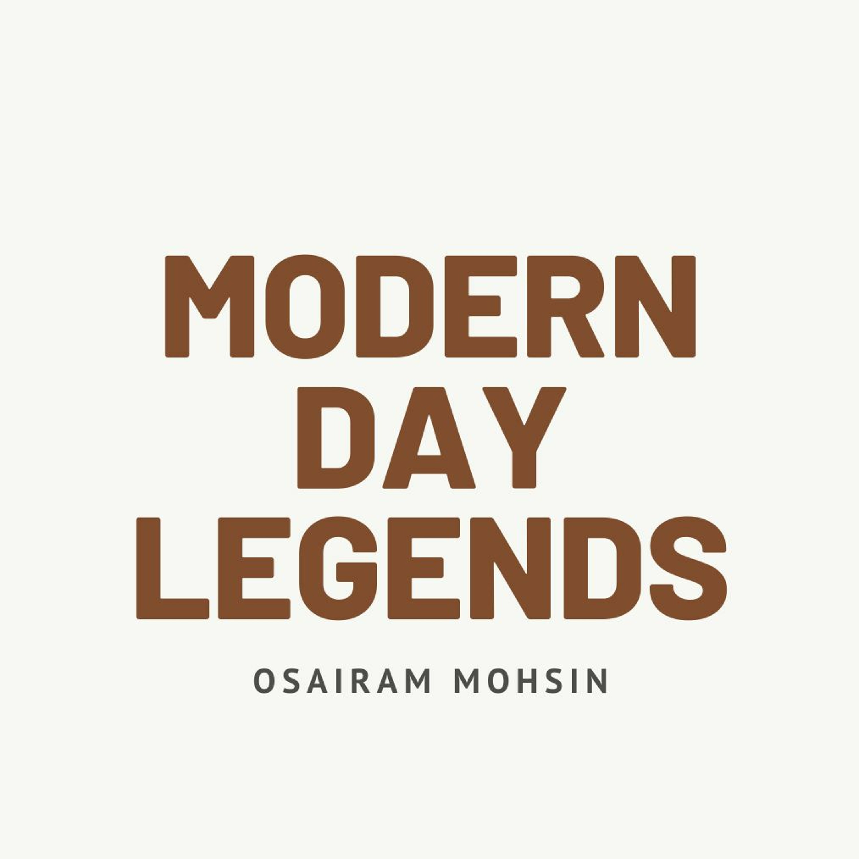 Modern Day Legends - Osairam Mohsin