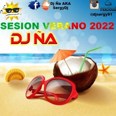 Sesion Verano 2022 by Dj Ña