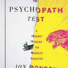 The Psychopath Test: A Journey Through the Madness Industry BY Jon Ronson )Textbook#
