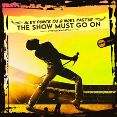 Alex Ponce Dj & Noel Pastor - The Show Must Go On