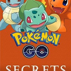 VIEW EBOOK EPUB KINDLE PDF Pokemon Go: Secrets Revealed: The Unofficial Guide To Pokemon Go Mastery
