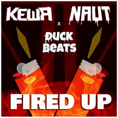 KEWA X NAUT X DUCK BEATS - FIRED UP