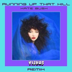 Kate Bush - Running Up That Hill (Viskus Remix)