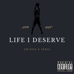 Life I Deserve (Feat. JWindz)(Prod. By Jackpot)(Explicit Version)