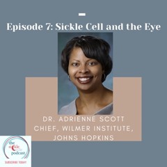 Ep 7: Dr. Scott Discusses Sickle Cell and the Eye