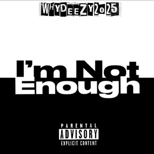 Stream I’m not enough. by Whydeezy2025 | Listen online for free on ...