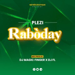 PLEZI RABODAY 2021 - DJ MAGIC FINGER x DEEJAY FL