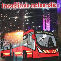 Transmilenio Melancólico - HARDESTROY X Nocta Vampire
