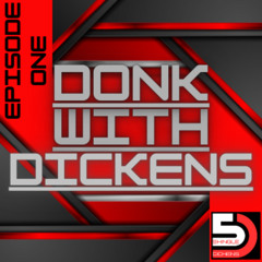 Donk With Dickens, Episode One