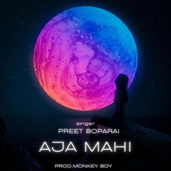 Aja Mahi - Preet Boparai x MonkeyBoy (Radio Edit)