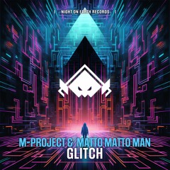 M-Project & Matto Matto Man - Glitch