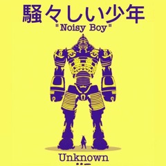 Noisy Boy