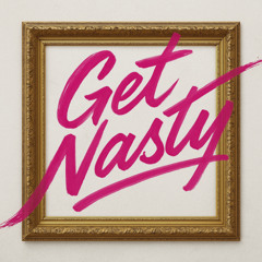 Get Nasty