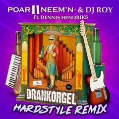 Poar Neemn & DJ Roy Ft Dennis Hendriks - Drankorgel HRDSTL Vs Techno Remix