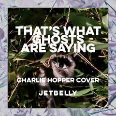 That's What Ghosts are Saying (Charlie Hopper Cover Demo)