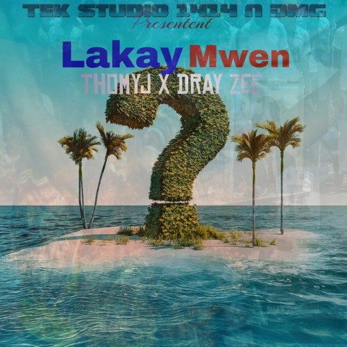 Lakay Mwen - Thomyjtnm X Dray Zee