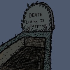 Death Letting It Happen By Ava Canade and Dorothy Ha