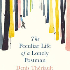 [ACCESS] PDF 📩 The Peculiar Life of a Lonely Postman by  Denis Thériault &  Liedewy