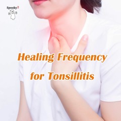 Healing Frequency for Tonsillitis - Spooky2 Rife Frequencies
