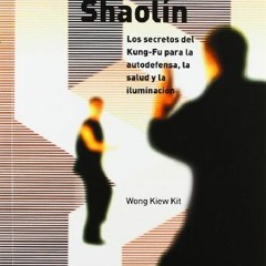 VIEW [EBOOK EPUB KINDLE PDF] KUNG-FU SHAOLÍN. Los secretos del Kung Fu para la autode