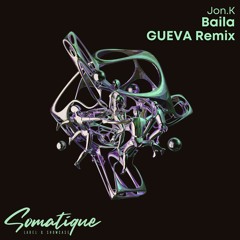 Jon.K - Baila (GUEVA Remix)
