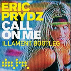 Eric Prydz - Call On Me (Illament Bootleg) [FREE DL]