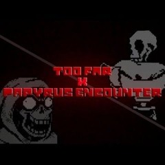 Too Far Encounter [Too far x Papyrus Encounter]