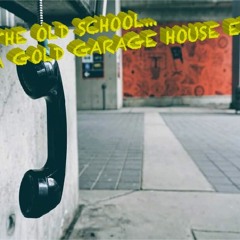 The Old School...A gold garage house era