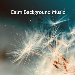Calm  Background | Easy Listening  Music
