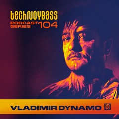 Technoybass x Club Gordo | #104 | Vladimir Dynamo
