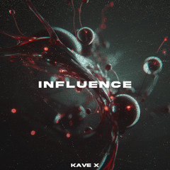 KAVE X - Influence