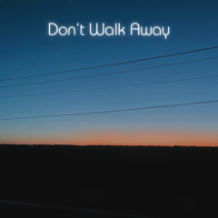 Don't Walk Away - zero_