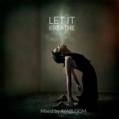 LET IT BREATHE Mixed By AYABLOOM - 2hrs | 95-105 bpm