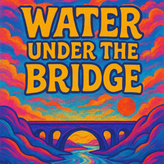 Water Under The Bridge