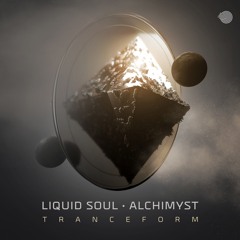 Liquid Soul & Alchimyst - Tranceform (Original mix) - Out Feb 2nd!