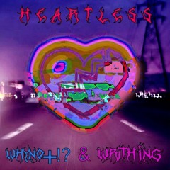 Why No+!? x Writhing - Heartless
